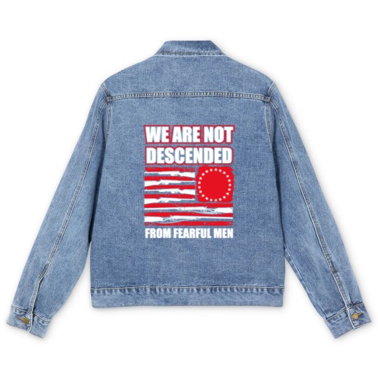 Discover we are not descended from fearful men Men's Denim Jackets