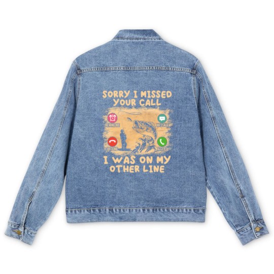 Discover Fishing Lover Sorry I Missed Your Call I Was On My Other Line Men's Denim Jackets