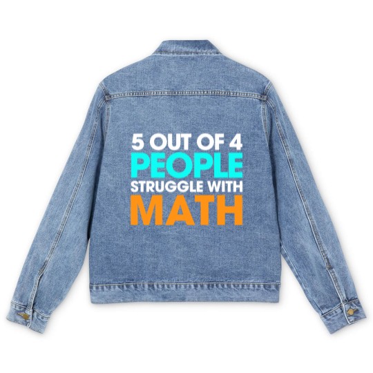 Discover 5 Out Of 4 People Struggle With Math Men's Denim Jackets