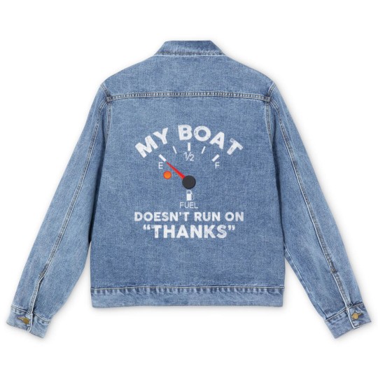 Discover My Boat Doesn't Run On Thanks - Funny Boat Owners Men's Denim Jackets