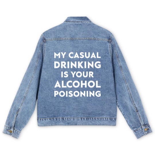 Discover my casual drinking is your alcohol poisoning beer Men's Denim Jackets