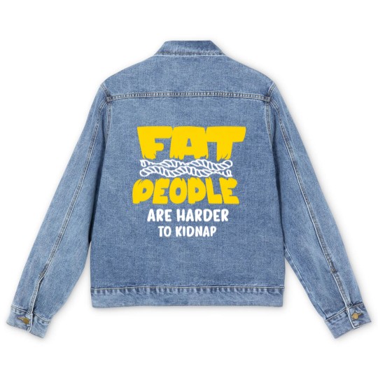 Discover fat people are harder to kidnap Men's Denim Jackets