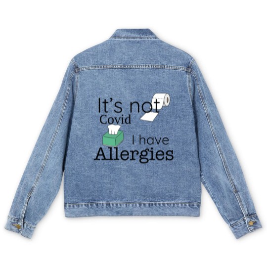 Discover It's Not Covid, I have Allergies, Funny Men's Denim Jackets Men's Denim Jackets