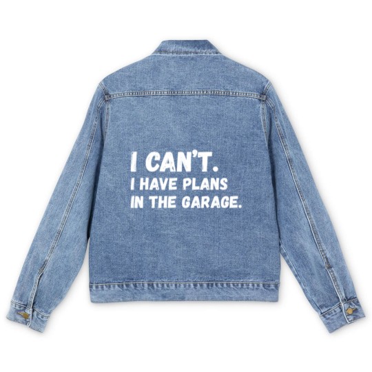 Discover Mens I Cant I Have Plans In The Garage Car Mechani Men's Denim Jackets