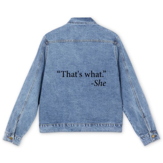 Discover That s What She Said Quote Apparel Men's Denim Jackets