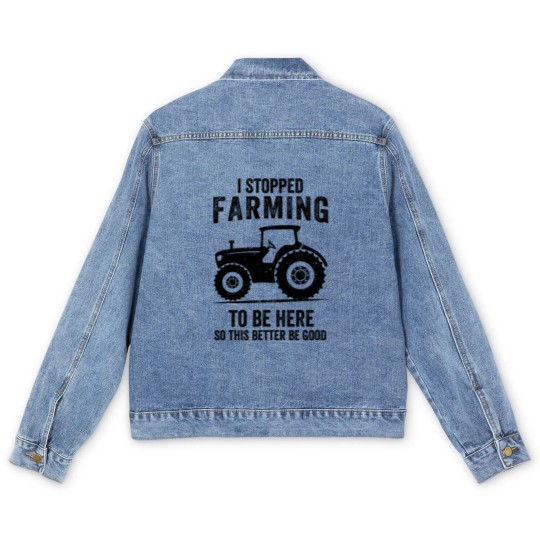Discover I Stopped Farming To Be Here Funny Farming Men's Denim Jackets
