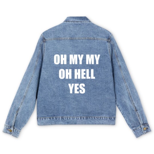 Discover Oh My My Oh Hell Yes Classic Rock Fan Funny Gift Men's Denim Jackets