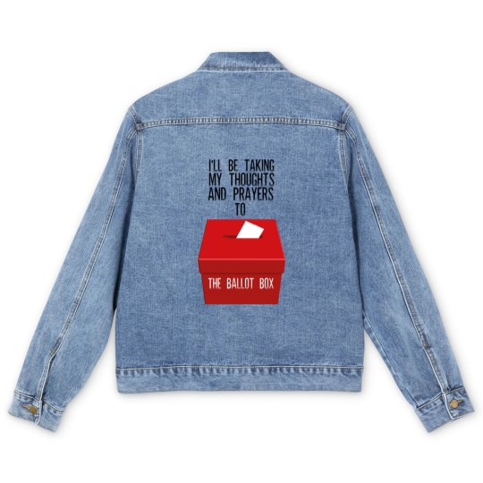 Discover Ill Be Taking My Thoughts And Prayers To The Ballot Box Men's Denim Jackets