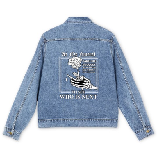 Discover At My Funeral Take The Bouquet Off My Coffin Funny Men's Denim Jackets