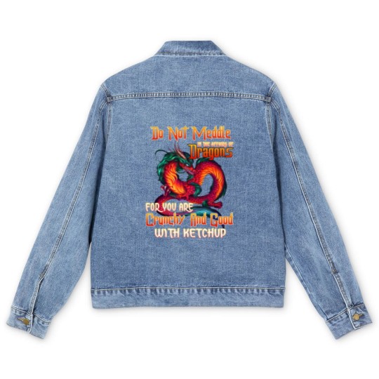 Discover Do Not Meddle in the Affairs of Dragons for You Are Crunchy and Good with Ketchup Zip Men's Denim Jackets