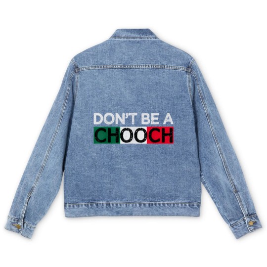 Discover Don't Be A Chooch Funny Saying Humor Italian Gift Men's Denim Jackets