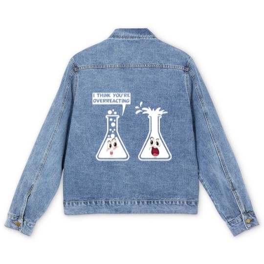 Discover You're Overreacting Funny Science Chemistry Humor Men's Denim Jackets
