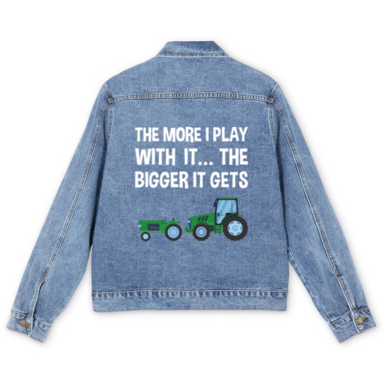 Discover The More I Play with it the bigger it gets Tractor Men's Denim Jackets