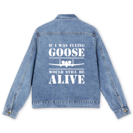 Discover If i was flying Goose would still be alive Men's Denim Jackets