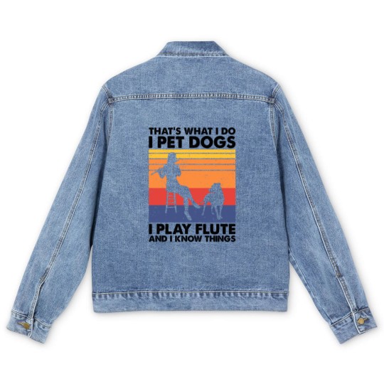 Discover Thats What I Do I Pet Dogs I Play Flute I Know Things2 Men's Denim Jackets