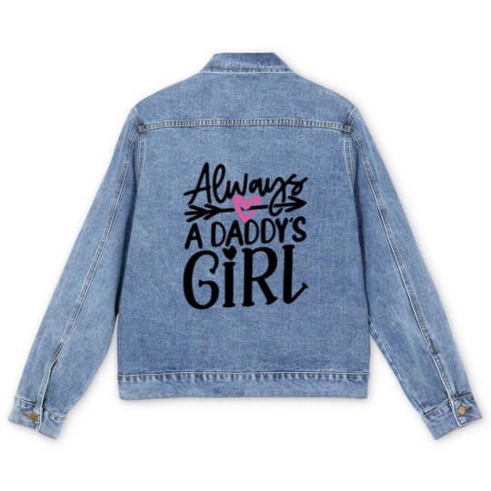 Discover Daddys Girl T- Men's Denim Jackets Always a Daddy's Girl T- Men's Denim Jackets Men's Denim Jackets