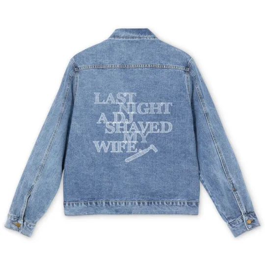 Discover Last Night A DJ Shaved My Wife - white Men's Denim Jackets