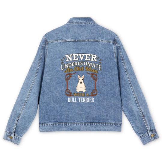 Discover Never Under Estimate An Old Man With A Bull Terrier - Gift For Bull Terrier Owner Bull Terrier Lover - Bull Terrier - Men's Denim Jackets