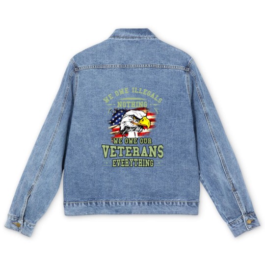 Discover We Owe Illegals Nothing We Owe Our Veterans Everything Men's Denim Jackets