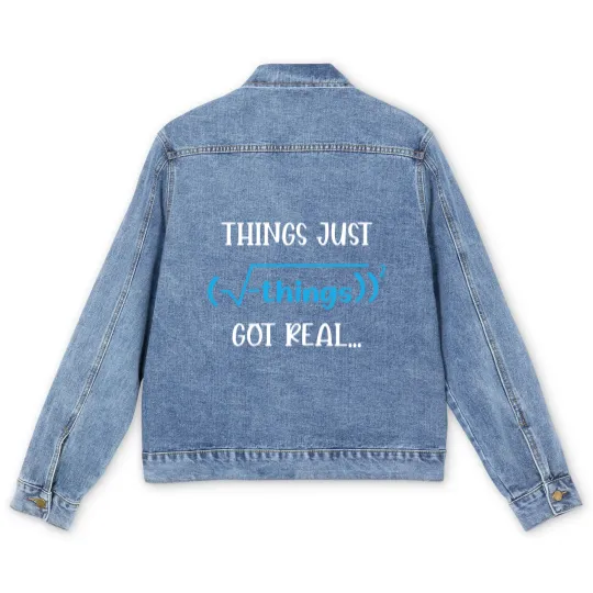 Discover Funny Math Tees: Things Just Got Real Men's Denim Jackets
