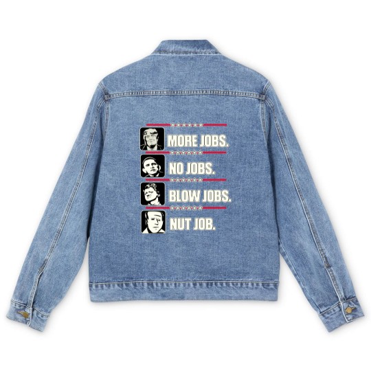 Discover Trump More Jobs, Obama No Jobs, Clinton Blow Jobs, Biden Nut Job Men's Denim Jackets