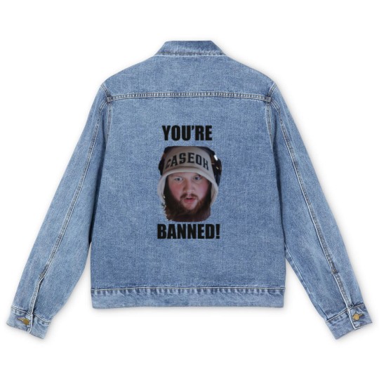 Discover You're Banned CaseOh Men's Denim Jackets, CaseOh Meme
