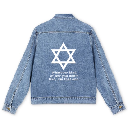 Discover what kind of jew you don't like i'm that one Men's Denim Jackets