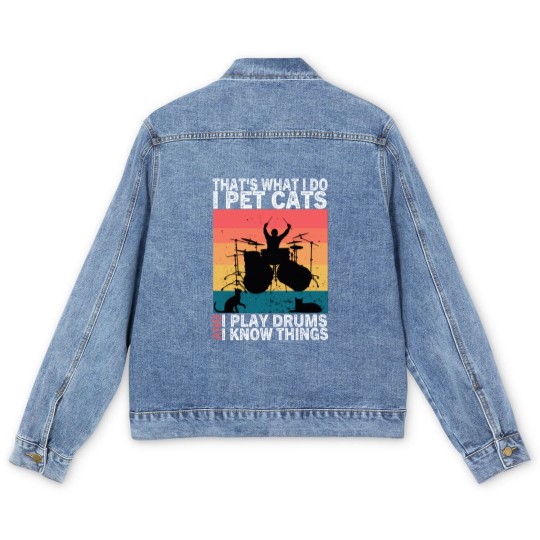 Discover That's What I Do I Pet Cats I Play Drums & I Know Things Men's Denim Jackets