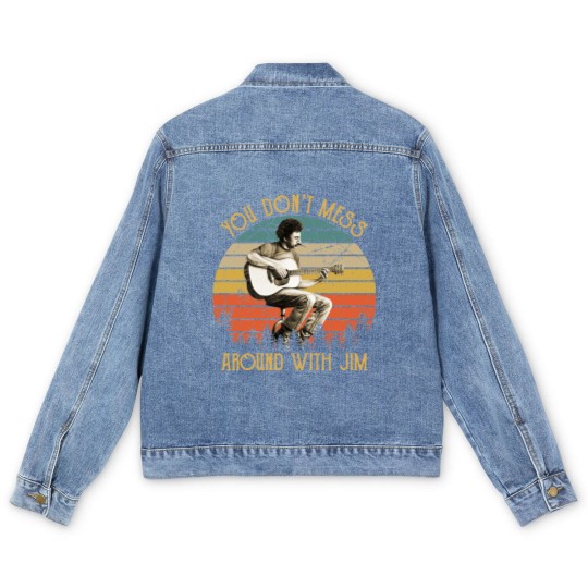 Discover Vintage Jim Croce You Don't Mess Around With Jim | Essential Men's Denim Jackets