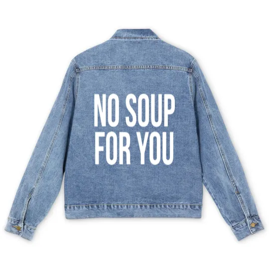 Discover No Soup For You Men's Denim Jackets