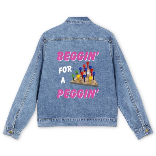 Discover beggin' for a peggin' Men's Denim Jackets