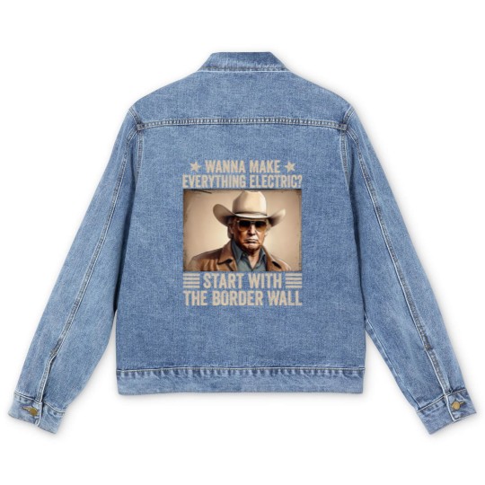 Discover TRump Wanna Make Everything Electric Start With The Border Wall Men's Denim Jackets