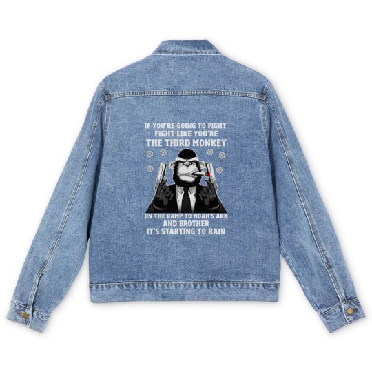 Discover If You're Going To Fight Fight Like You're The Third Monkey On The Ramp To Noah's Ark And Brother It Men's Denim Jackets