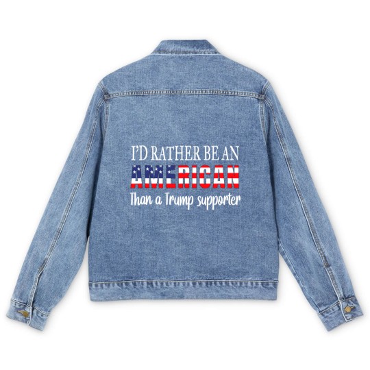 Discover Id Rather Be An American Than a Trump Supporter Anti Trump Men's Denim Jackets