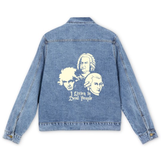 Discover I Listen To Dead People Beethoven Bach Mozart Men's Denim Jackets
