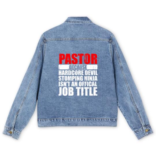Discover Pastor Because Hardcore Devil Stomping Ninja Isn_t an Offical Job Title I Wanted A Lie In But I_m The Pastor Funny Church Men's Denim Jackets