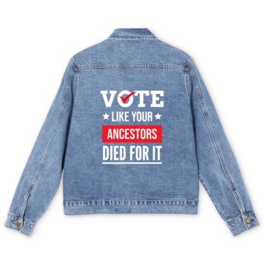 Discover Vote Like Your Ancestors Died For It Classic(17) Men's Denim Jackets