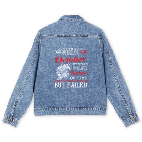 Discover I Am A Daughter Of God I Was Born In October My Scars Tell A Story They Are A Reminder Of Time T-Shi Men's Denim Jackets