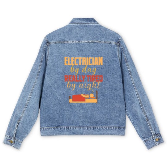 Discover Electrical By Day Really Tired By Night Electrician Men's Denim Jackets
