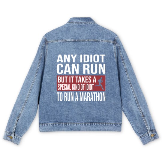 Discover Any Idiot Can Run But It Takes A Special Kind Of Idiot to run a marathon - Any Idiot Can Run - Men's Denim Jackets