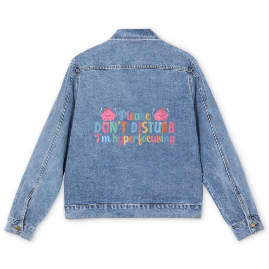 Discover i'm hyperfocusing adhd awareness adhd support adhd warrior Men's Denim Jackets