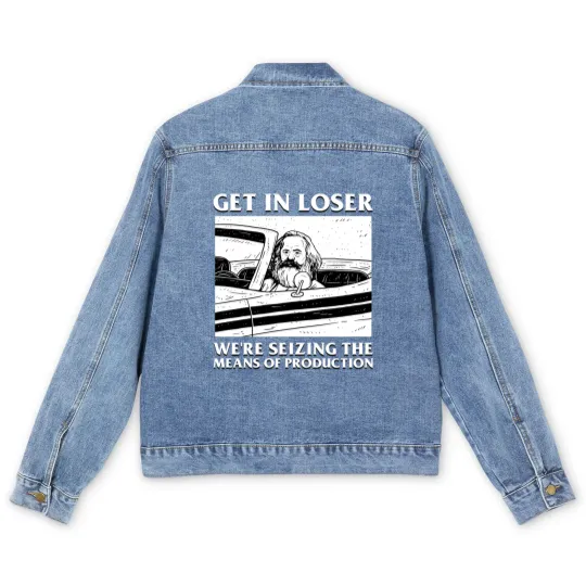 Discover Karl Marx Get In Loser - We're Seizing The Means Of Production - Get In Loser Karl Marx - Men's Denim Jackets