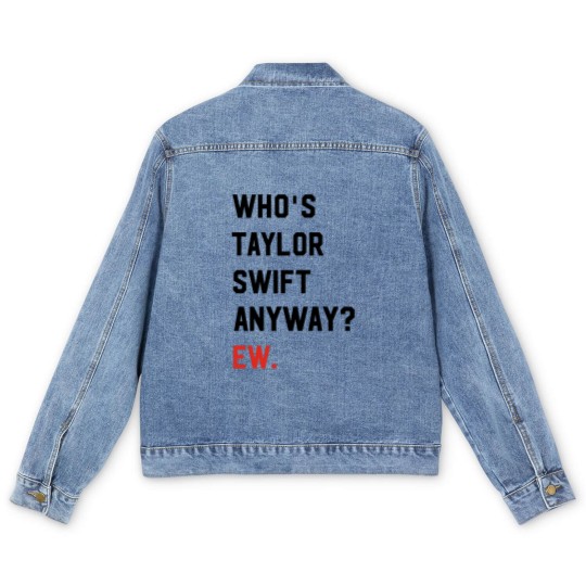 Discover Taylorr Swifts Men's Denim Jackets, Who's Taylorr Swifts Anyway ew, Perfect Gift For any Taylorr Swifts version