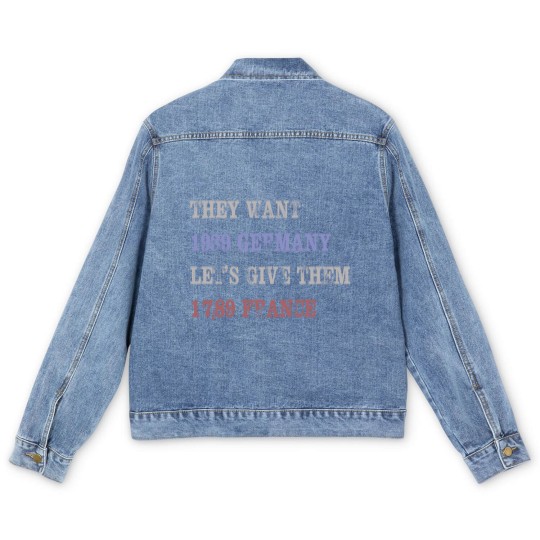 Discover They Want 1939 Germany, Let's Give Them 1789 France Men's Denim Jackets, political Men's Denim Jackets, Resist Men's Denim Jackets, anti trump Men's Denim Jackets