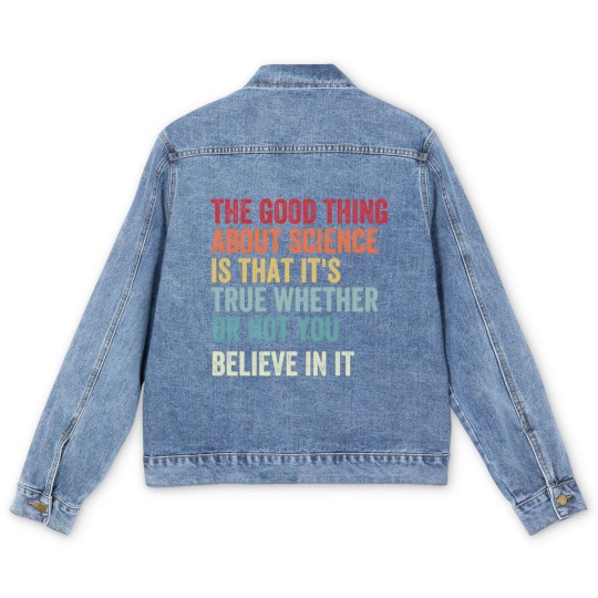 Discover the good thing about science is that it's true whether or not you believe in it Men's Denim Jackets