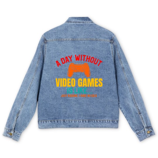 Discover A DAY WITHOUT VIDEO GAMES IS LIKE, Funny Gaming Gamer Men's Denim Jackets
