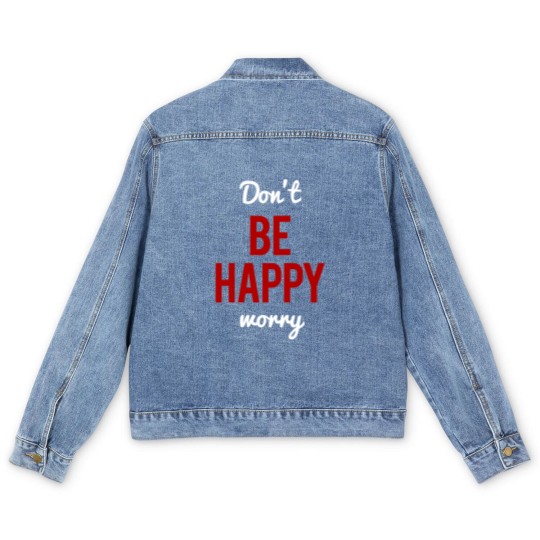 Discover Don't Worry Be Happy or Don't Be Happy Worry Men's Denim Jackets