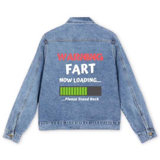Discover Fart Now Loading Rude Offensive Fart Humor Men's Denim Jackets
