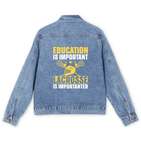 Discover Lacrosse Gift Education Is Important Lacrosse Is Importanter Lacrosse Men's Denim Jackets