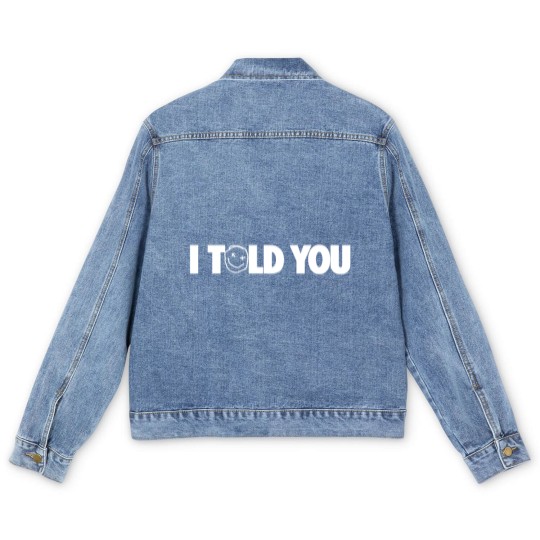 Discover I Told You Men's Denim Jackets